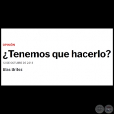TENEMOS QUE HACERLO? - Por BLAS BRTEZ - Viernes, 12 de Octubre de 2018